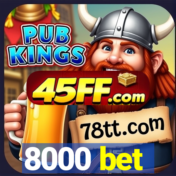 8000 bet